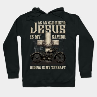 As An Old Biker Jesus Is My Savior Riding Is My Therapy Hoodie